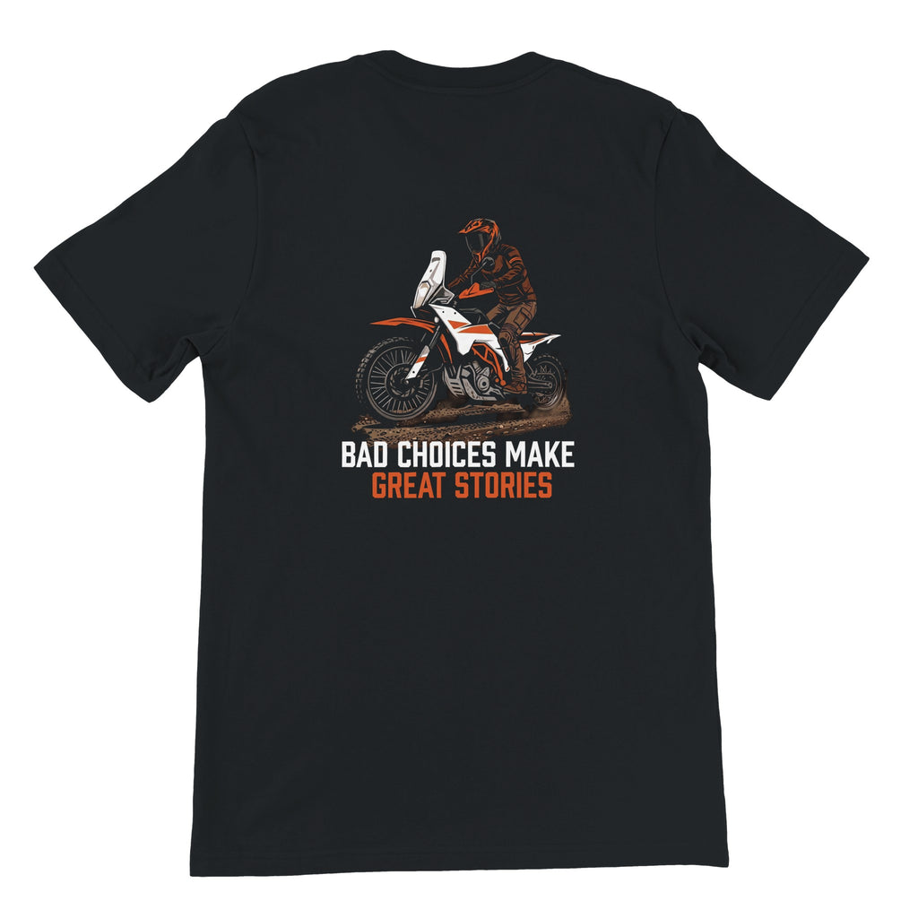 KTM 390 Adventure t-shirt, Bad Choices Make Great Stories, off-bike adventure-rider tee by ADVTEES