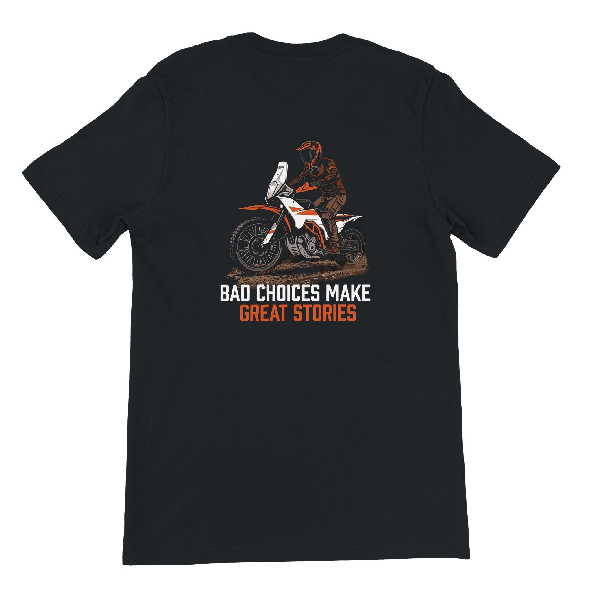 KTM 390 Adventure t-shirt, Bad Choices Make Great Stories, off-bike adventure-rider tee by ADVTEES