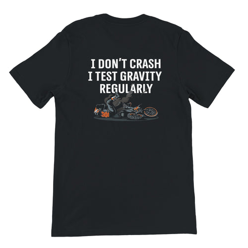 I Don't Crash, I Test Gravity Regularly — off-bike adventure-rider tee by ADVTEES