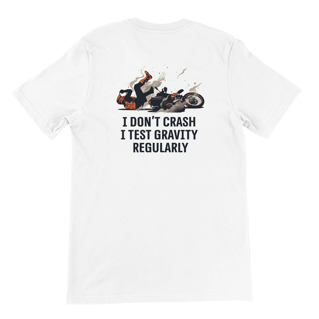 I Don't Crash. I Test Gravity Regularly — off-bike adventure-rider tee by ADVTEES