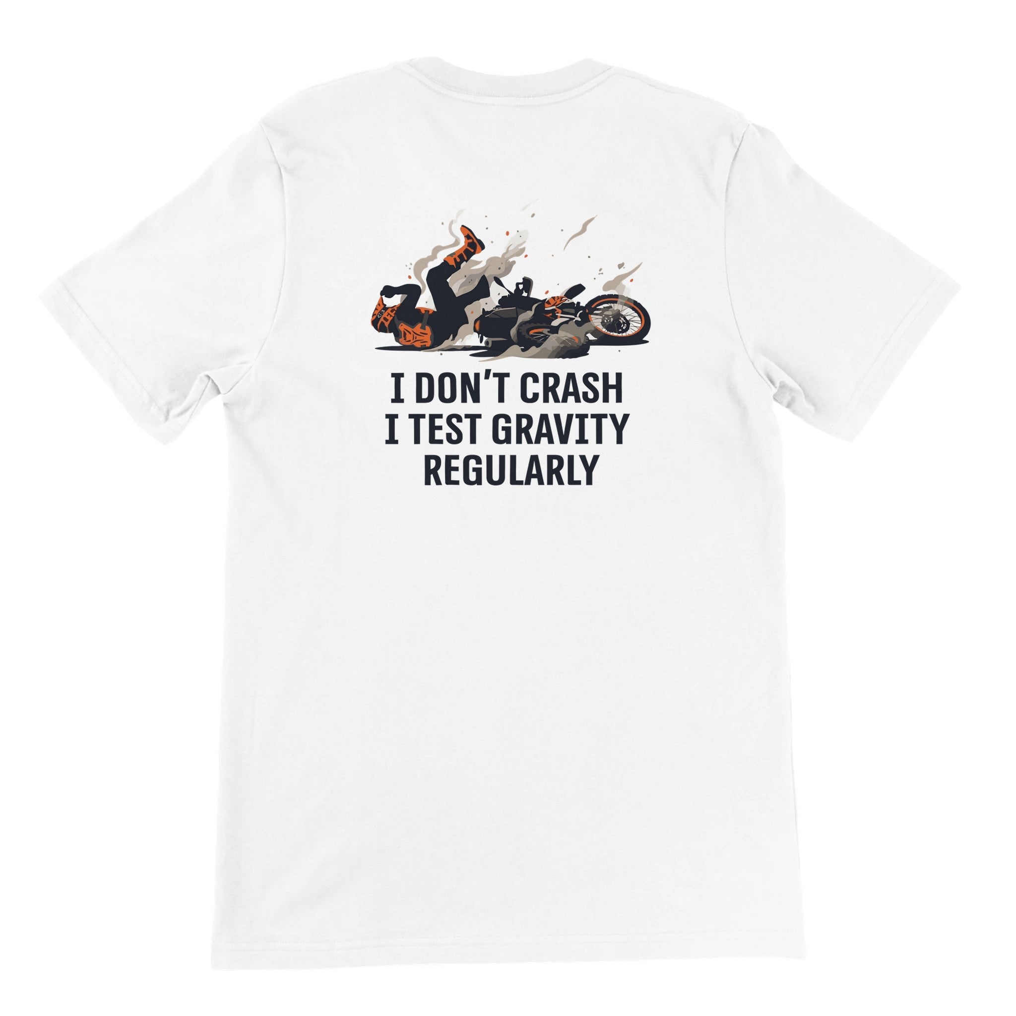 I Don't Crash. I Test Gravity Regularly — off-bike adventure-rider tee by ADVTEES