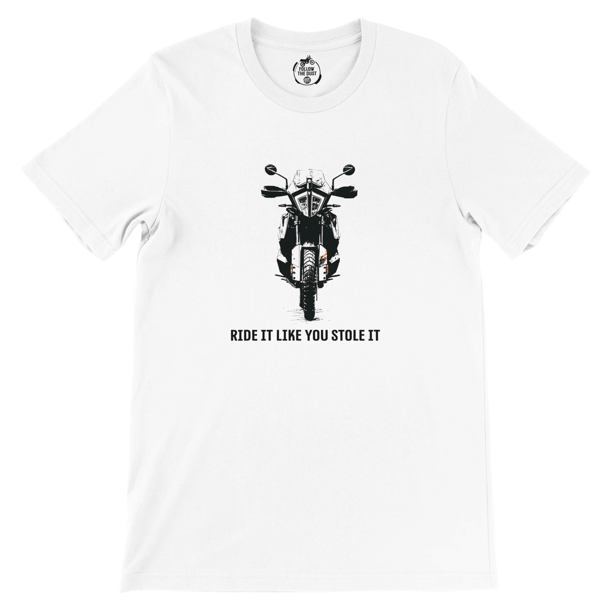 Ride It Like You Stole It. KTM — off-bike adventure-rider tee by ADVTEES